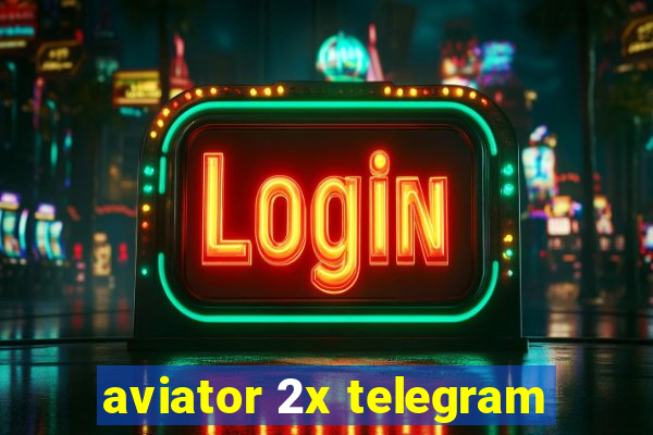 aviator 2x telegram